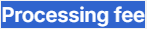 Processing fee